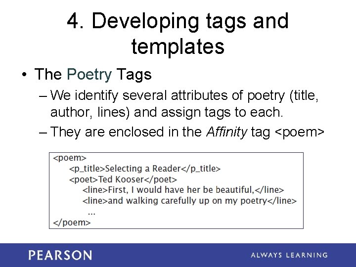 4. Developing tags and templates • The Poetry Tags – We identify several attributes 4. Developing tags and templates • The Poetry Tags – We identify several attributes