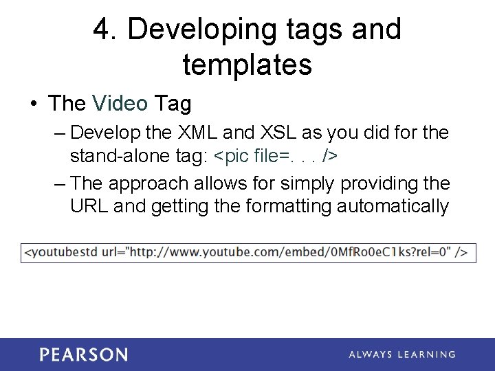 4. Developing tags and templates • The Video Tag – Develop the XML and 4. Developing tags and templates • The Video Tag – Develop the XML and