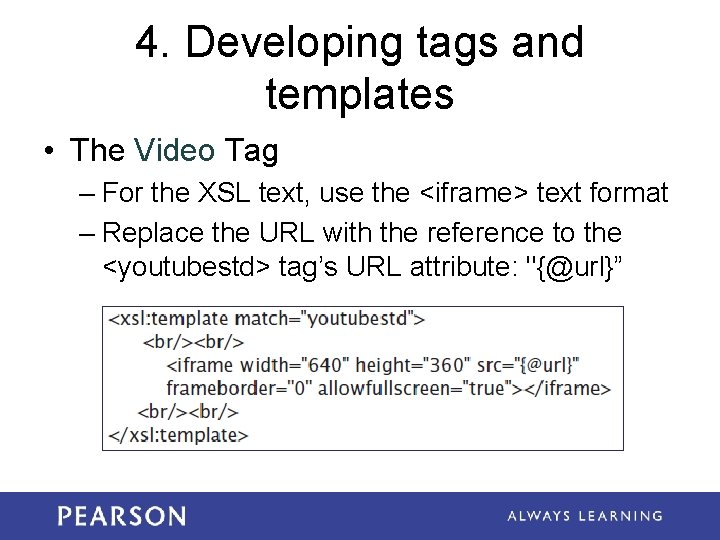 4. Developing tags and templates • The Video Tag – For the XSL text, 4. Developing tags and templates • The Video Tag – For the XSL text,