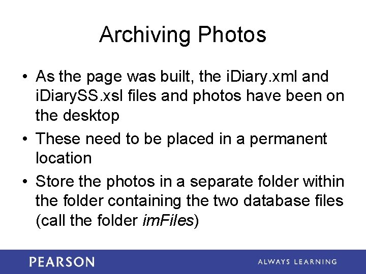 Archiving Photos • As the page was built, the i. Diary. xml and i. Archiving Photos • As the page was built, the i. Diary. xml and i.