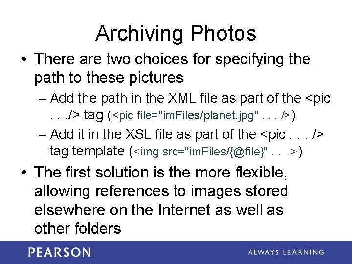Archiving Photos • There are two choices for specifying the path to these pictures Archiving Photos • There are two choices for specifying the path to these pictures