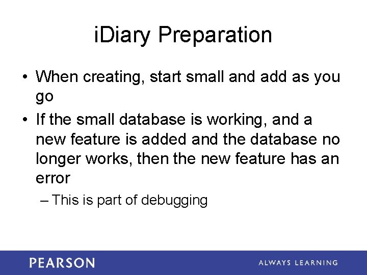 i. Diary Preparation • When creating, start small and add as you go • i. Diary Preparation • When creating, start small and add as you go •