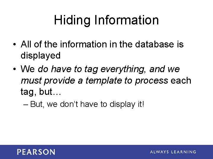 Hiding Information • All of the information in the database is displayed • We Hiding Information • All of the information in the database is displayed • We