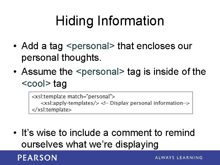 Hiding Information • Add a tag <personal> that encloses our personal thoughts. • Assume Hiding Information • Add a tag <personal> that encloses our personal thoughts. • Assume