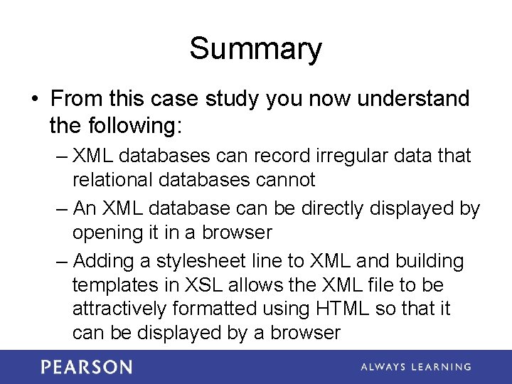Summary • From this case study you now understand the following: – XML databases Summary • From this case study you now understand the following: – XML databases