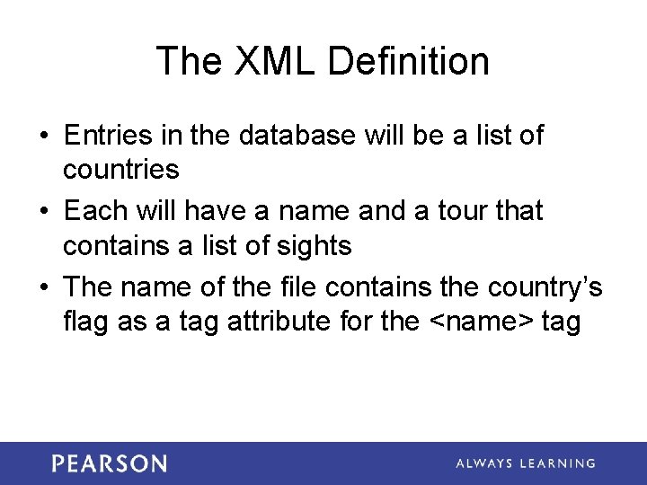 The XML Definition • Entries in the database will be a list of countries The XML Definition • Entries in the database will be a list of countries