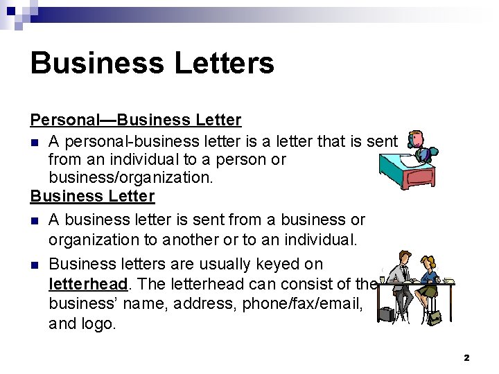 Business Letters Personal—Business Letter n A personal-business letter is a letter that is sent