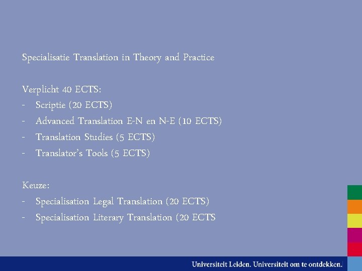 Specialisatie Translation in Theory and Practice Verplicht 40 ECTS: - Scriptie (20 ECTS) -