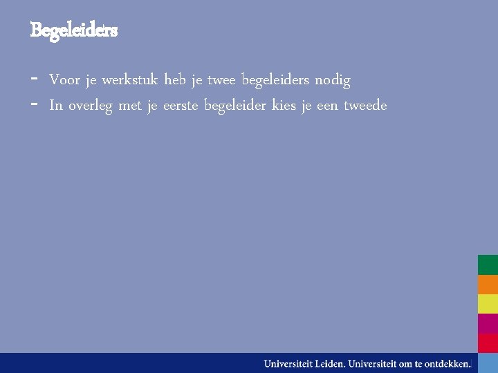 Begeleiders - Voor je werkstuk heb je twee begeleiders nodig - In overleg met