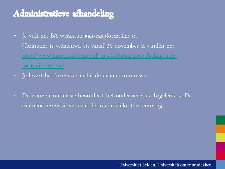 Administratieve afhandeling - Je vult het BA werkstuk aanvraagformulier in (formulier is vernieuwd en