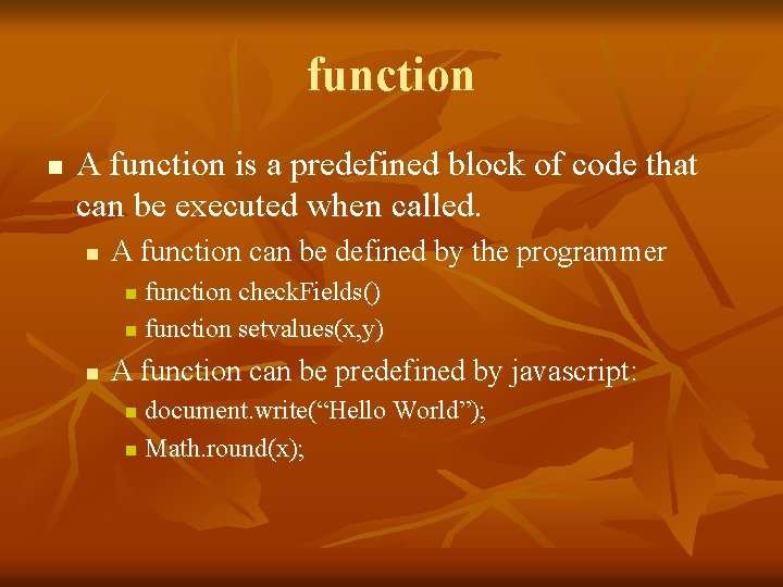 function n A function is a predefined block of code that can be executed