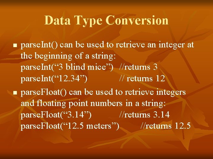 Data Type Conversion n n parse. Int() can be used to retrieve an integer