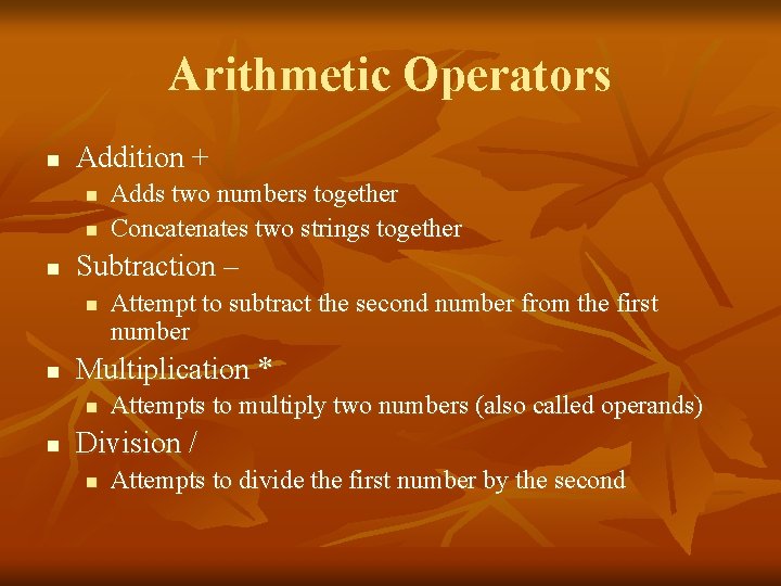 Arithmetic Operators n Addition + n n n Subtraction – n n Attempt to