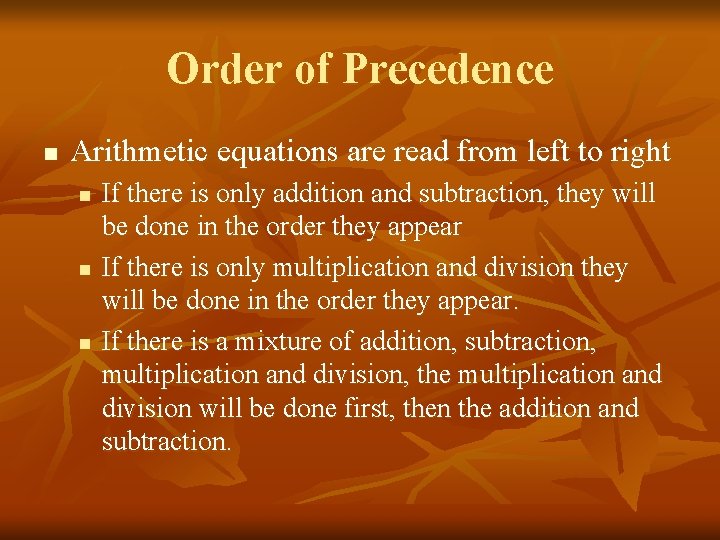 Order of Precedence n Arithmetic equations are read from left to right n n