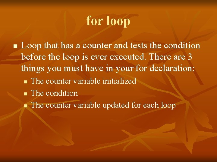 for loop n Loop that has a counter and tests the condition before the