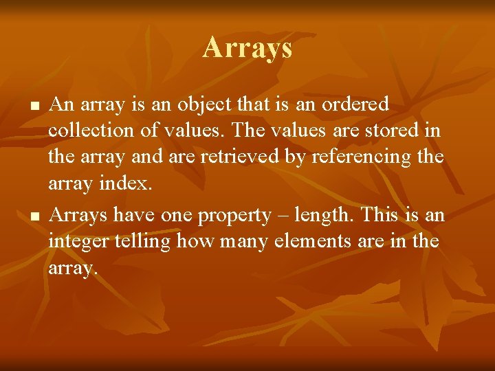 Arrays n n An array is an object that is an ordered collection of