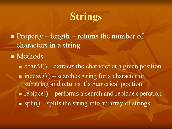 Strings n n Property – length – returns the number of characters in a