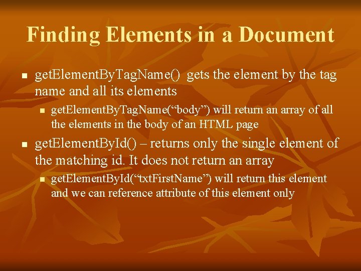 Finding Elements in a Document n get. Element. By. Tag. Name() gets the element