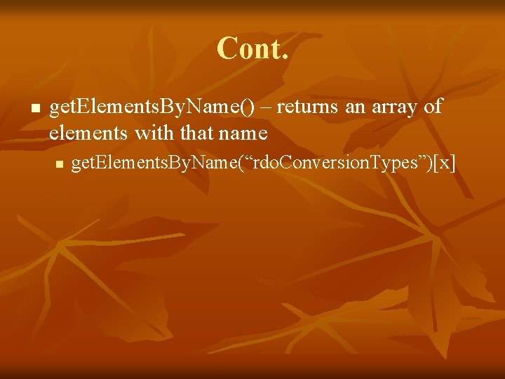 Cont. n get. Elements. By. Name() – returns an array of elements with that