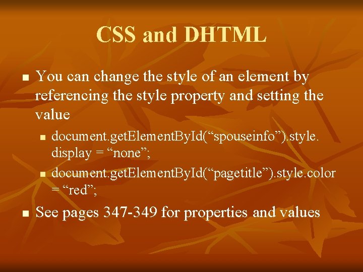 CSS and DHTML n You can change the style of an element by referencing