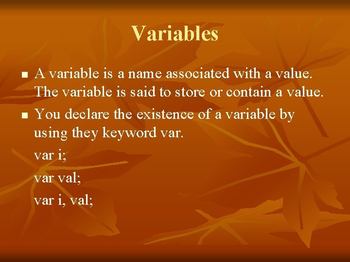 Variables n n A variable is a name associated with a value. The variable