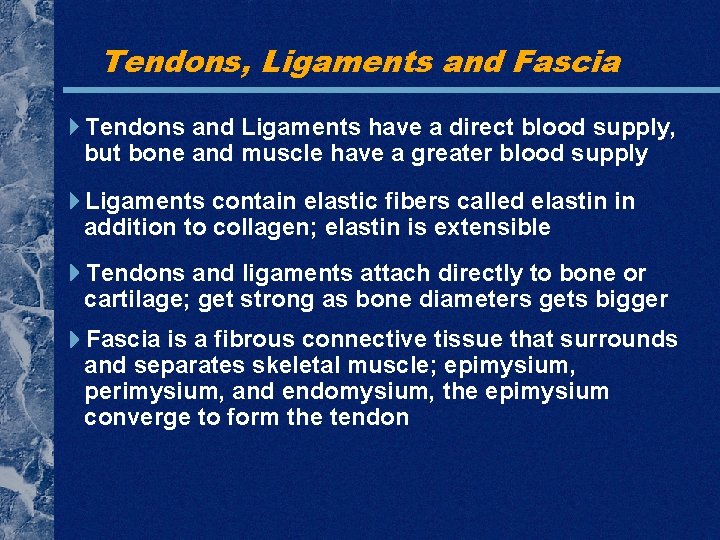 Tendons, Ligaments and Fascia Tendons and Ligaments have a direct blood supply, but bone