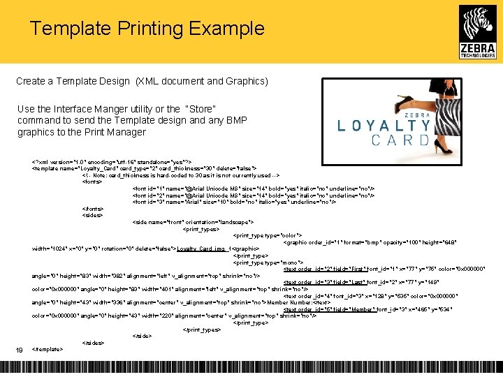 Template Printing Example Create a Template Design (XML document and Graphics) Use the Interface