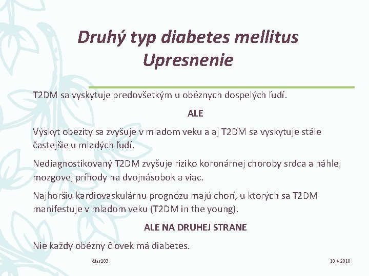 Druhý typ diabetes mellitus Upresnenie T 2 DM sa vyskytuje predovšetkým u obéznych dospelých