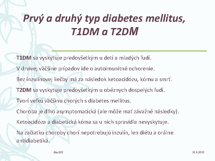 Prvý a druhý typ diabetes mellitus, T 1 DM a T 2 DM T