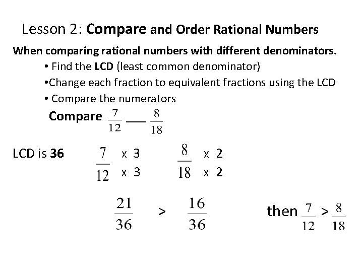 Lesson 2: Compare and Order Rational Numbers When comparing rational numbers with different denominators.