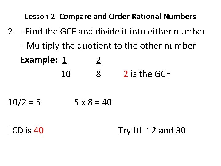 Lesson 2: Compare and Order Rational Numbers 2. - Find the GCF and divide