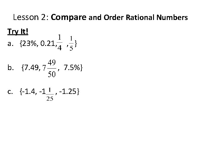 Lesson 2: Compare and Order Rational Numbers Try It! a. {23%, 0. 21, ,