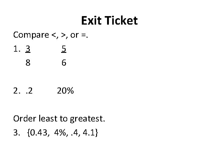 Exit Ticket Compare <, >, or =. 1. 3 5 8 6 2. .