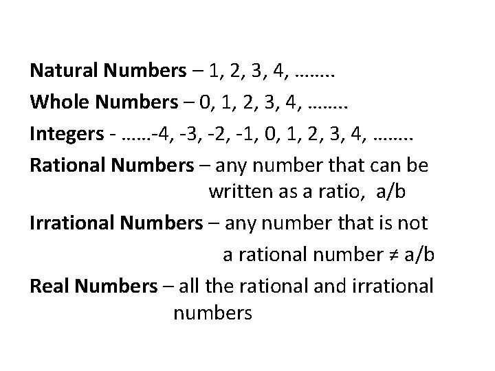 Natural Numbers – 1, 2, 3, 4, ……. . Whole Numbers – 0, 1,