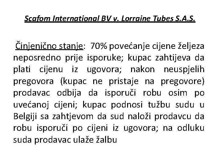 Scafom International BV v. Lorraine Tubes S. A. S. Činjenično stanje: 70% povećanje cijene