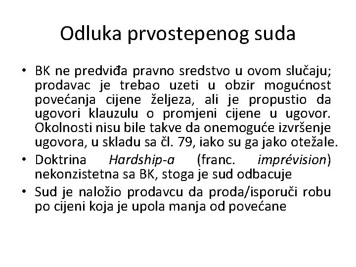 Odluka prvostepenog suda • BK ne predviđa pravno sredstvo u ovom slučaju; prodavac je