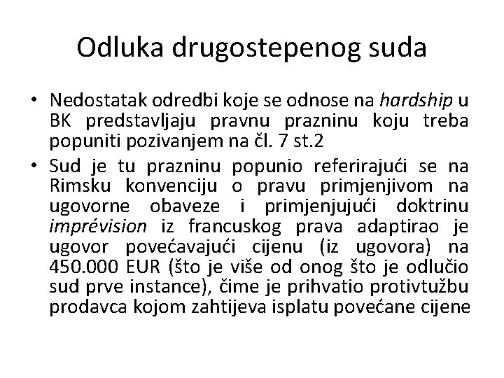 Odluka drugostepenog suda • Nedostatak odredbi koje se odnose na hardship u BK predstavljaju