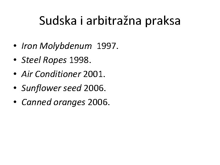 Sudska i arbitražna praksa • • • Iron Molybdenum 1997. Steel Ropes 1998. Air
