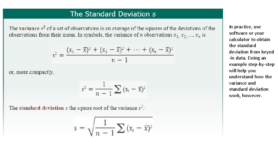 In practice, use software or your calculator to obtain the standard deviation from keyed