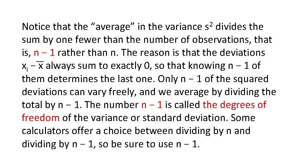 Notice that the “average” in the variance s 2 divides the sum by one