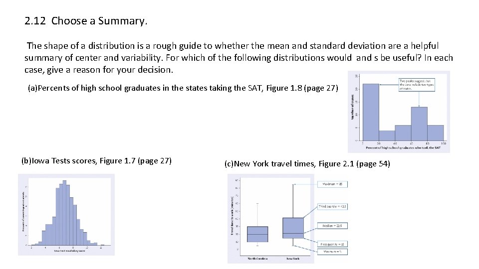 2. 12 Choose a Summary. The shape of a distribution is a rough guide