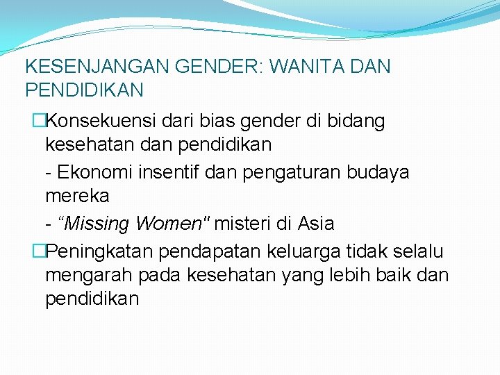 KESENJANGAN GENDER: WANITA DAN PENDIDIKAN �Konsekuensi dari bias gender di bidang kesehatan dan pendidikan