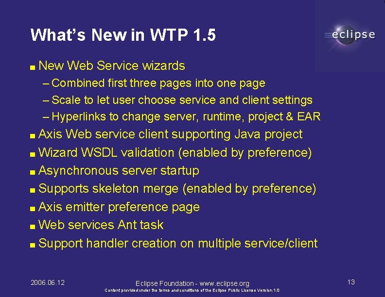 What’s New in WTP 1. 5 ■ New Web Service wizards – Combined first