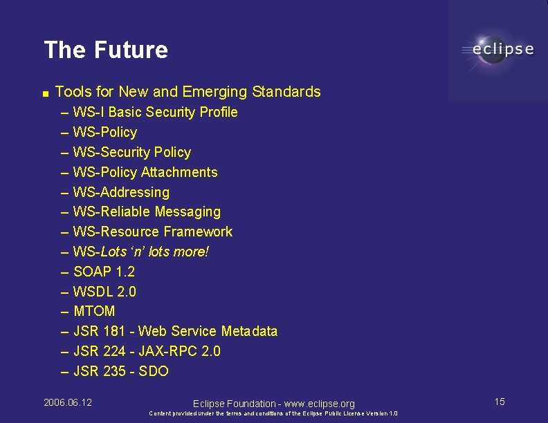 The Future ■ Tools for New and Emerging Standards – – – – WS-I