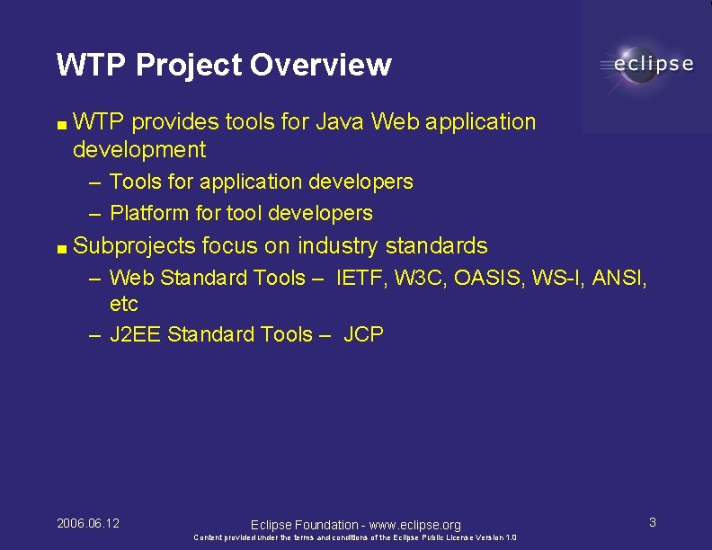 WTP Project Overview ■ WTP provides tools for Java Web application development – Tools