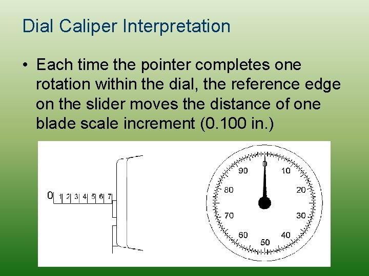 Dial Caliper Interpretation • Each time the pointer completes one rotation within the dial,
