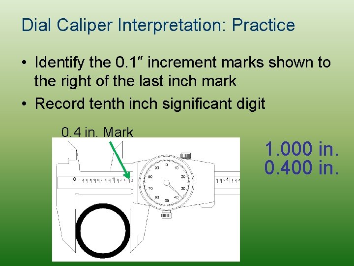Dial Caliper Interpretation: Practice • Identify the 0. 1″ increment marks shown to the