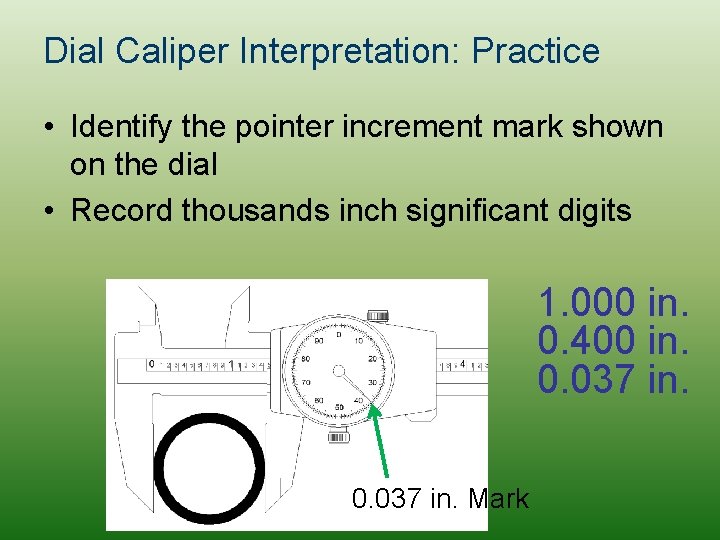 Dial Caliper Interpretation: Practice • Identify the pointer increment mark shown on the dial