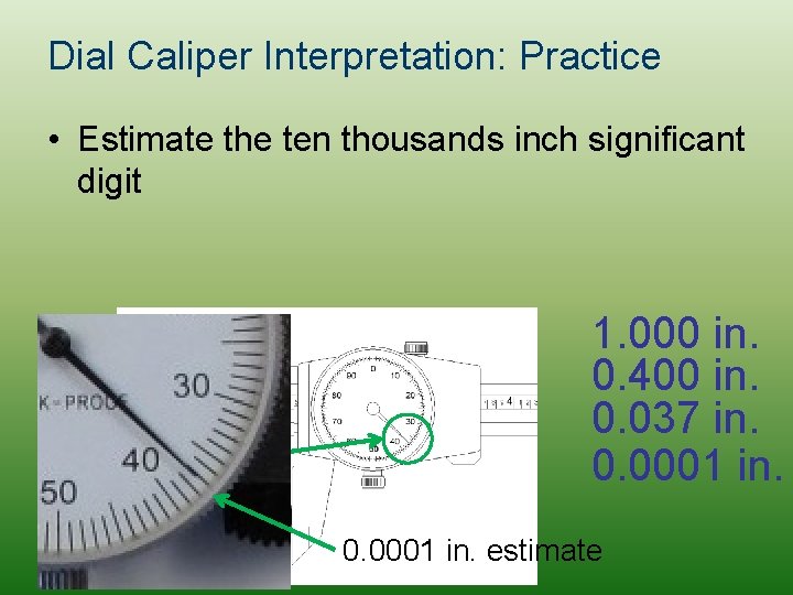Dial Caliper Interpretation: Practice • Estimate the ten thousands inch significant digit 1. 000