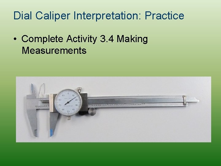 Dial Caliper Interpretation: Practice • Complete Activity 3. 4 Making Measurements 